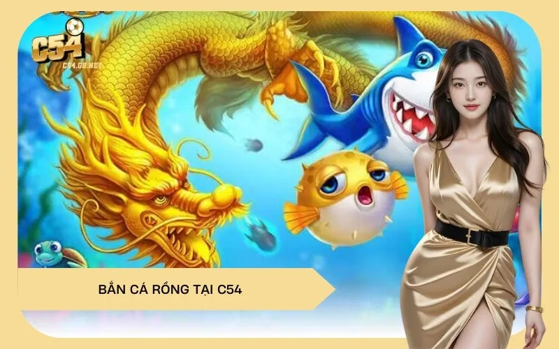 Bắn Cá Rồng Tại C54
