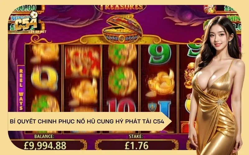 Bí Quyết Chinh Phục Nổ Hũ Cung Hỷ Phát Tài C54 – Chiến Thuật Từ Cao Thủ