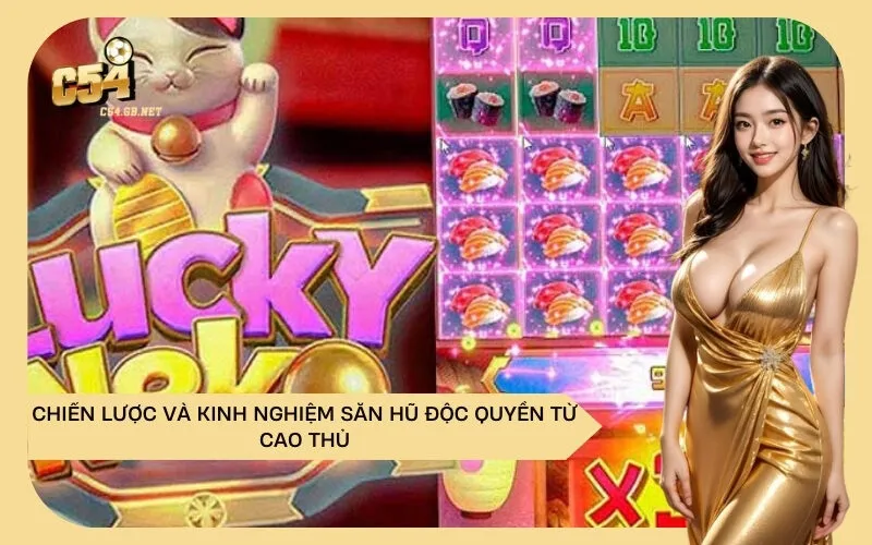 Chiến lược và kinh nghiệm săn hũ độc quyền từ cao thủ