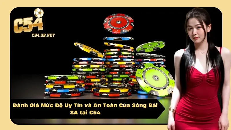 Đánh Giá Mức Độ Uy Tín và An Toàn Của Sòng Bài SA tại C54