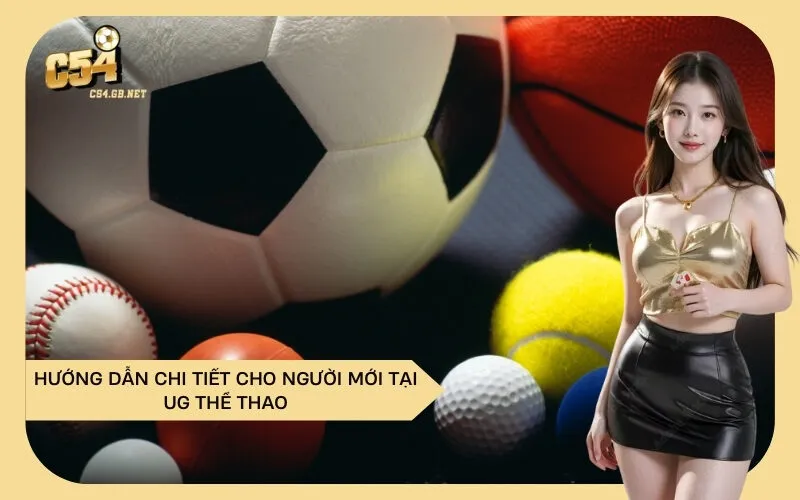 Hướng Dẫn Chi Tiết Cho Người Mới Tại UG Thể Thao